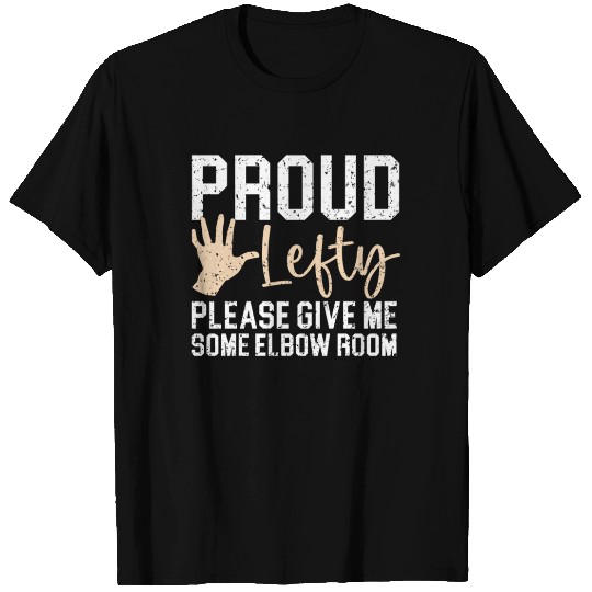 Proud Lefty Please Give Me Some Elbow Room T Shirts