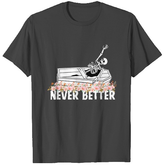 Halloween Women Never Better Skeleton Floral Skull T Shirts