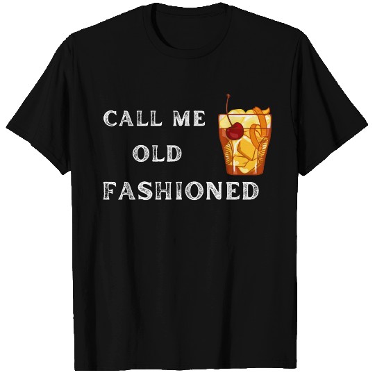 Call Me Old Fashioned T Shirts