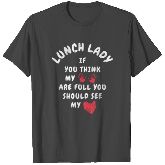 Lunch Lady Full Hands And Heart Cafeteria Lunch La T Shirts