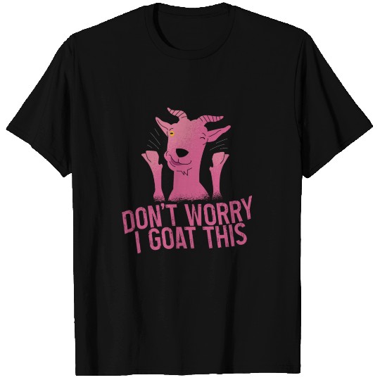 Don't Worry I Goat This 4 T Shirts