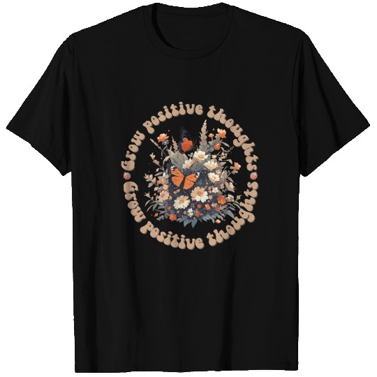 Grow Positive Thoughts inspirational wildflowers T Shirts