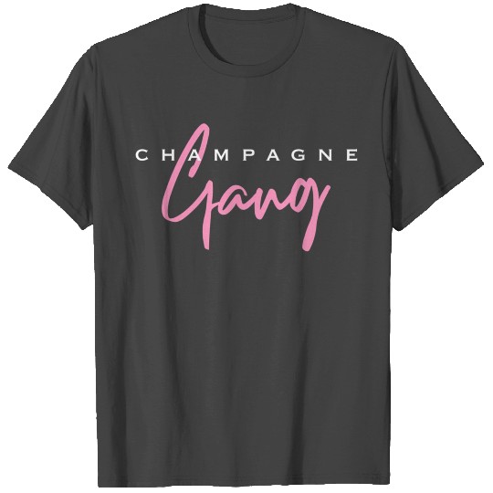 Champagne Gang T Shirts
