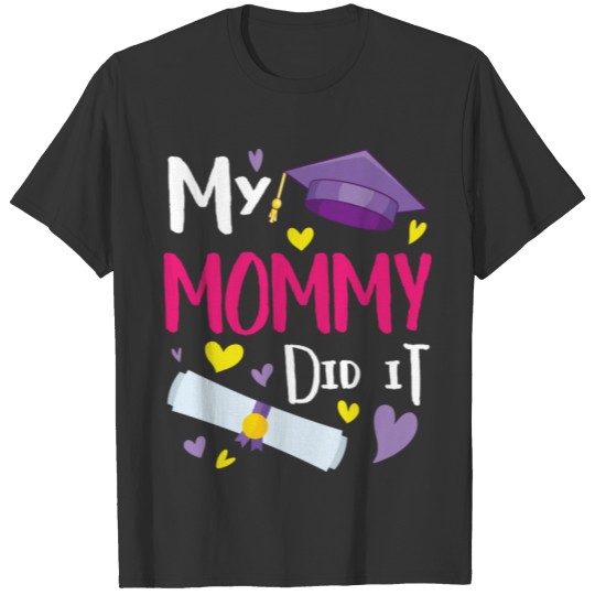 Hat And Certificate Graduate My Mommy Dit It Happy T Shirts