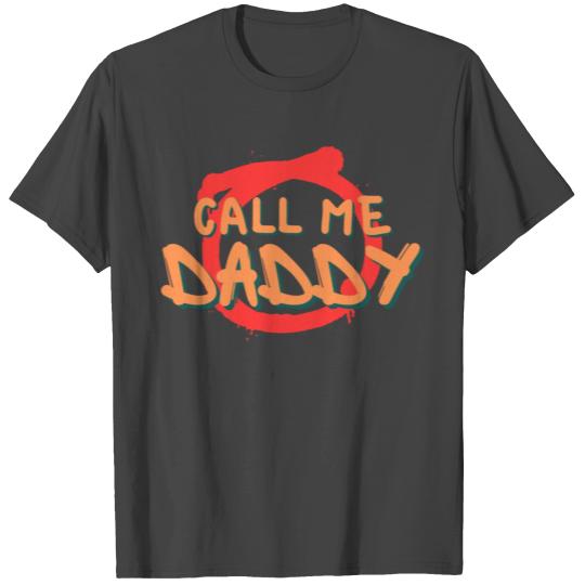 Call me daddy T Shirts