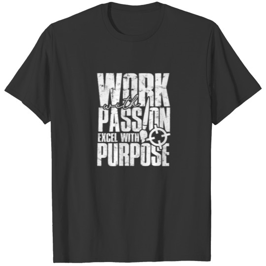 Work with passion, excel with purpose - Job T Shirts