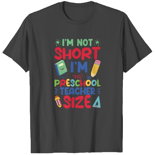 Funny I'm Not Short I'm Preschool Teacher Size T Shirts