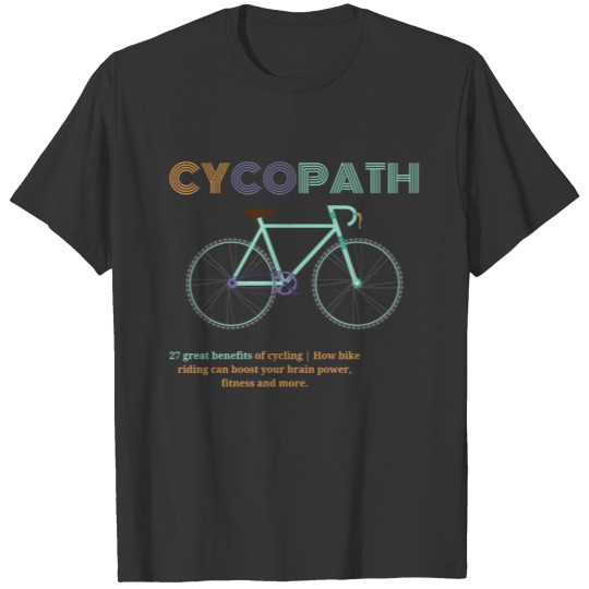 Cycopath Funny Cycling for Cyclists and Bikers. T Shirts
