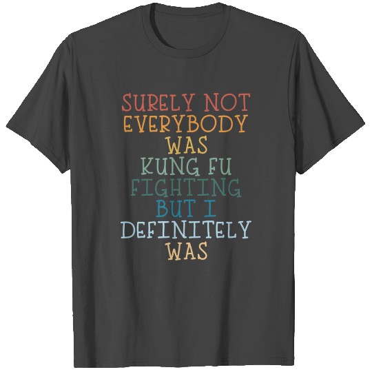 Not everybody was kung fu fight travel travel T Shirts