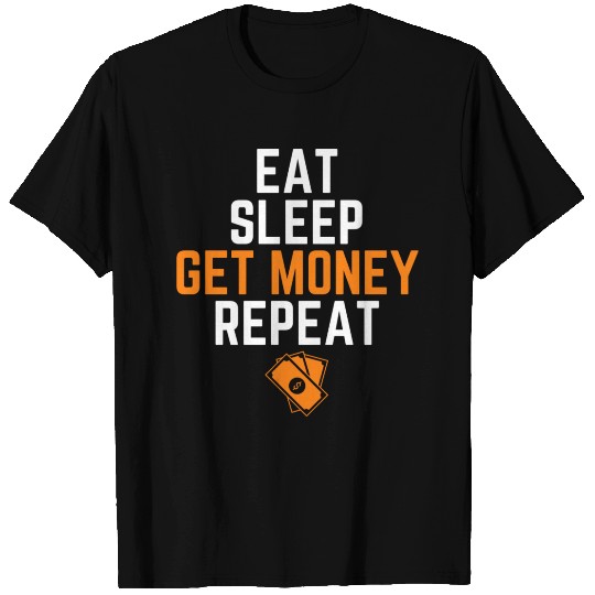 Eat Sleep Get Money Repeat T Shirts