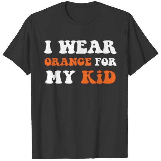 I Wear Orange For My Kid T Shirts