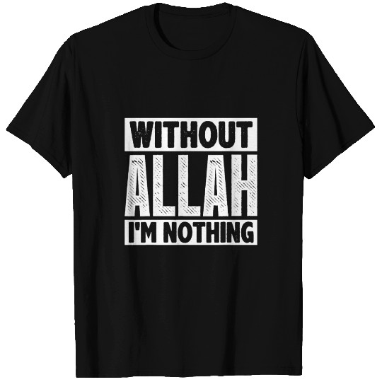 Without Allah, Ramadan Islam Muslimfunny islamicar T Shirts