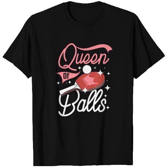 Women Girl Funny Queen of ping pong balls T Shirts