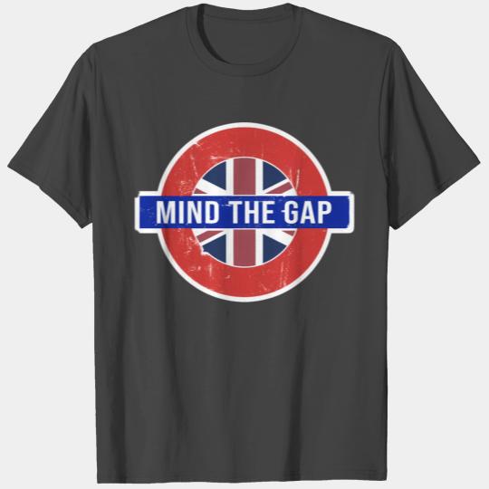 Mind The Gap - Saying From The London Subway T Shirts