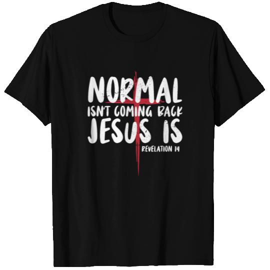 Normal Isn't Coming Back Bible Verse Faith Jesus T Shirts
