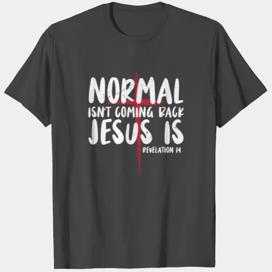Normal Isn't Coming Back Bible Verse Faith Jesus T Shirts