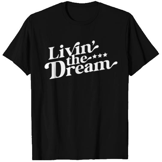 Livin The Dream 8 T Shirts