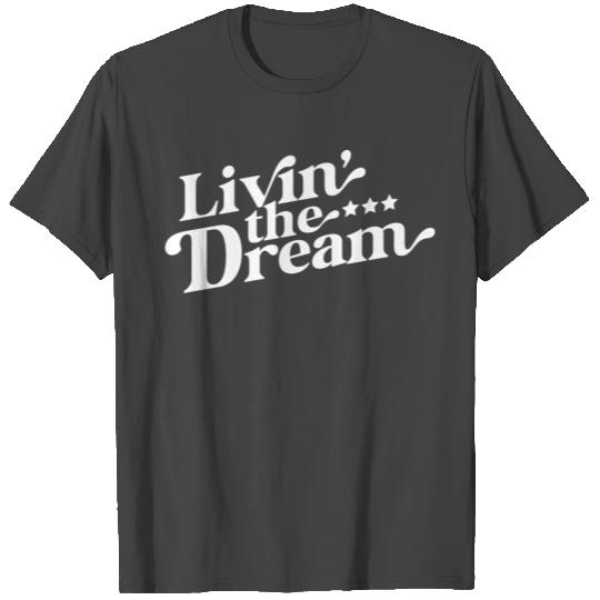 Livin The Dream 8 T Shirts