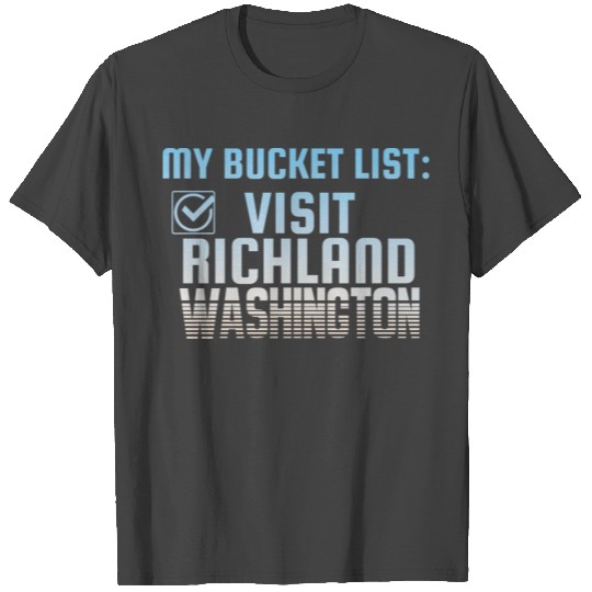 Richland Washington Bucket List Home Town T Shirts