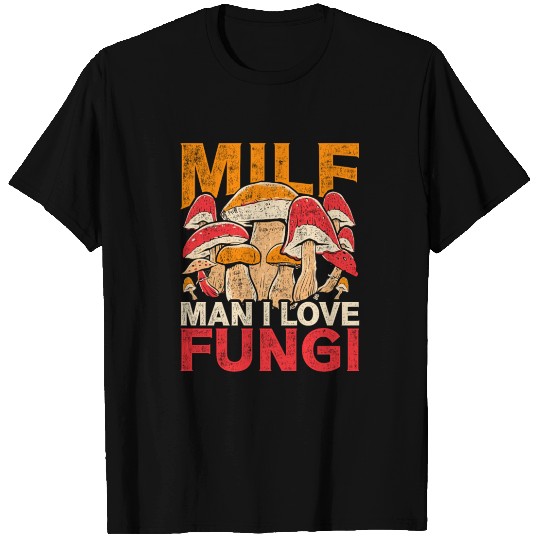 Mushroom Man I Love Fungi Toadstool T Shirts