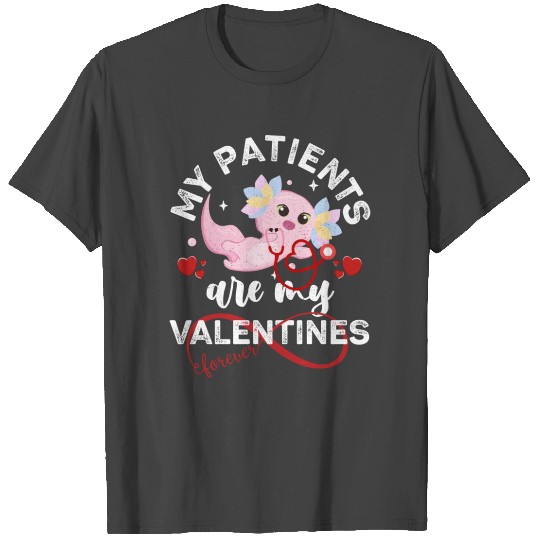 My Patients Are My Valentines Nurse Axolotl T Shirts