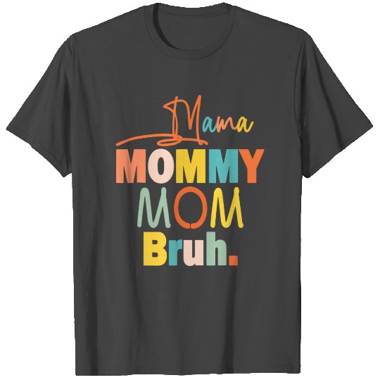 Funny Mama Mommy Mom Bruh Mother s Day T Shirts