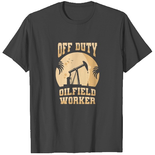 Oilfield Oil Drilling Cool T Shirts