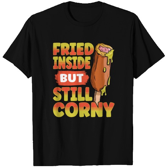 Fried Inside But Still Corny Dark Humor Corndog T Shirts