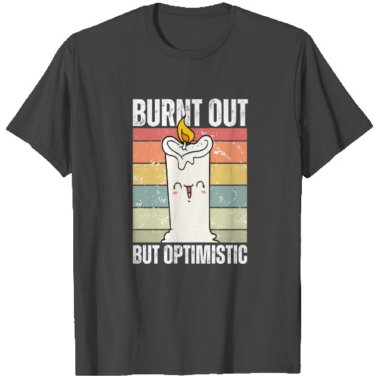Burnt Out But Optimistic Vintage Cute Candle T Shirts