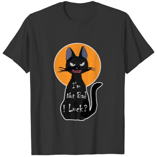 I'm Not Bad Luck, I'm Pretty Black cat T Shirts