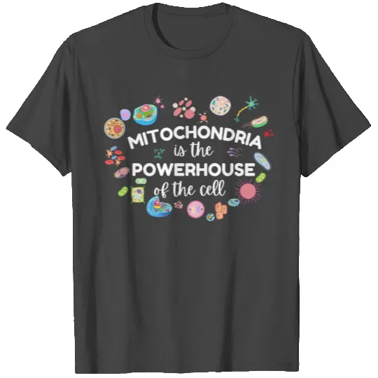 Mitochondria Is The Powerhouse Of The Cell T Shirts