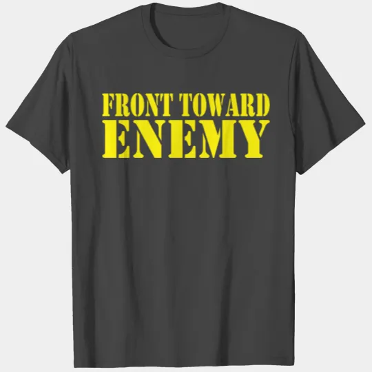 Front Toward Enemy T Shirts