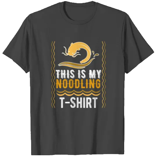 Noodler This is my Noodling T Shirts Catfish