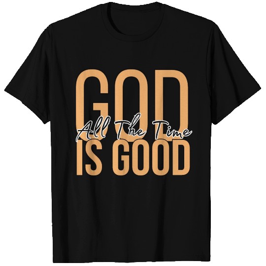 God is Good all the time Christian T Shirts
