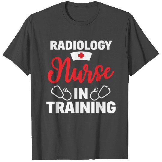 Radiology Nurse In Training Nursing Student T Shirts