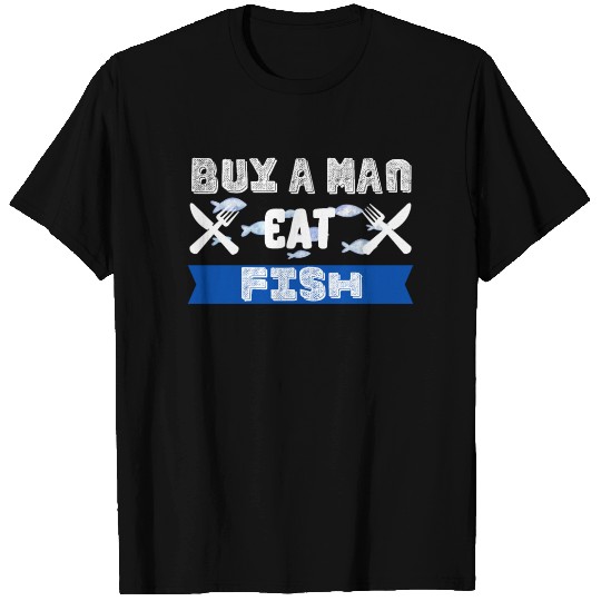 Buy a Man eat Fish T Shirts