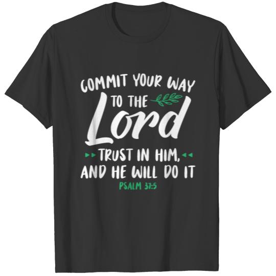 Commit Your Way to The Lord Trust Him Bible Verse T Shirts