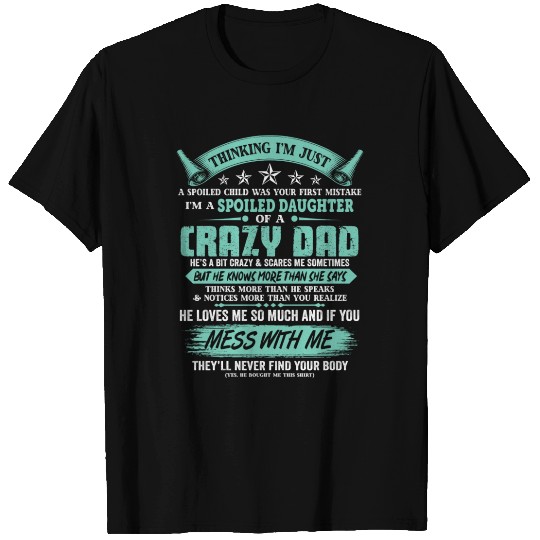 I m A Spoiled Daughter Of A Crazy Dad Father Day T Shirts