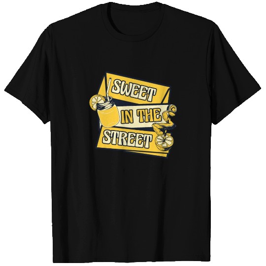 Sweet In The Street Lemon Juice Business Lemonade T Shirts