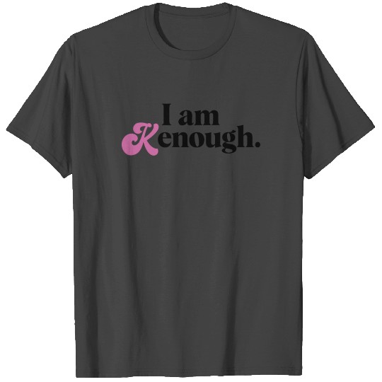 I am Kenough Funny T Shirts
