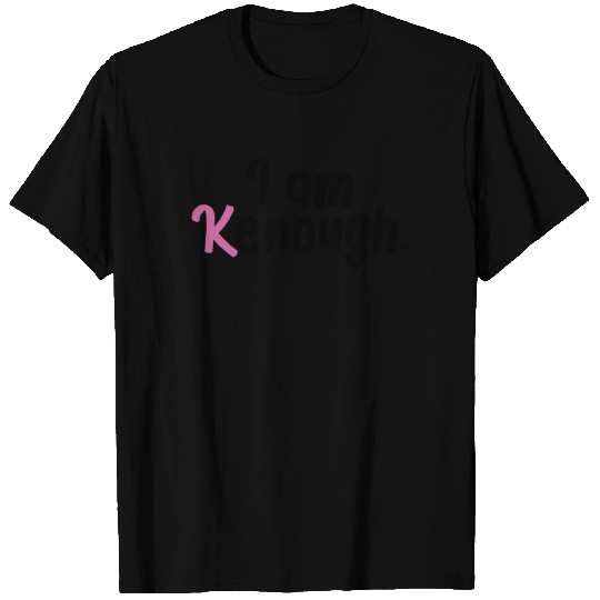 I am Kenough Funny T Shirts