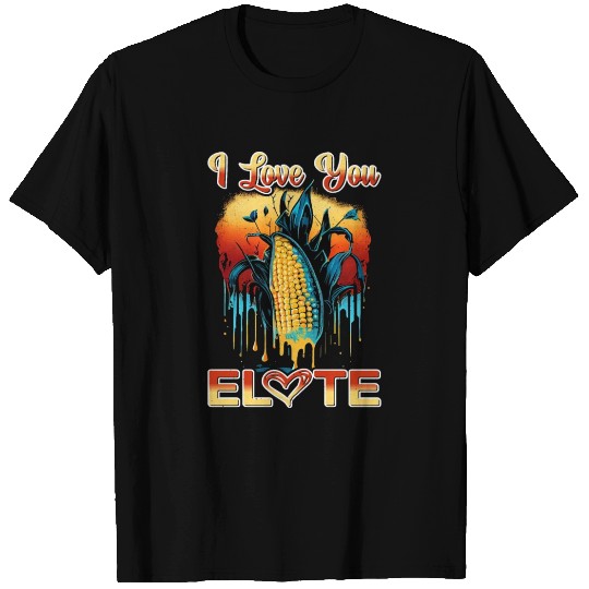 I Love You Elote 5 T Shirts