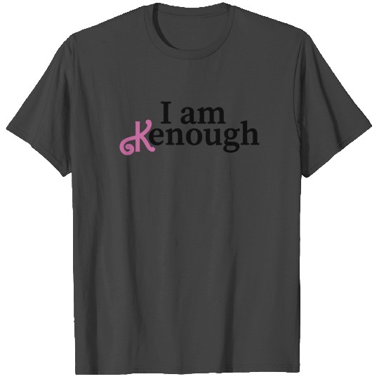 I Am Kenough T Shirts