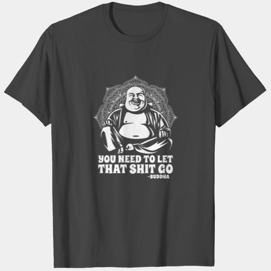 Buddha Buddhist Funny Buddha Let That Shit Go T Shirts