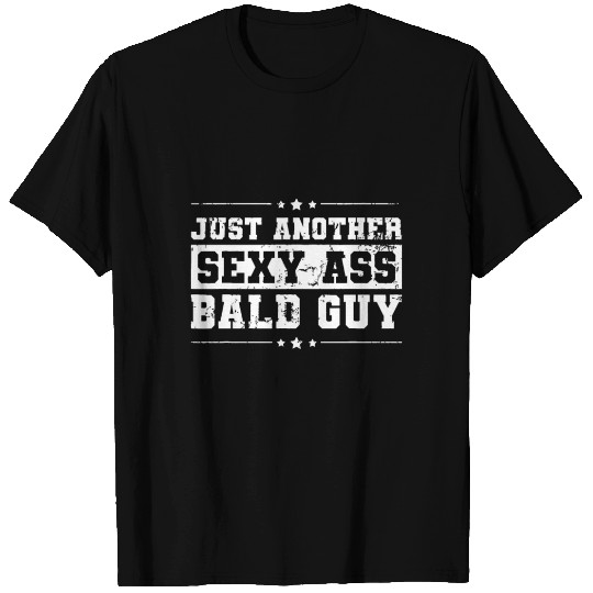 Just Another Sexy Ass Bald Guy Funny Fathers Day T Shirts