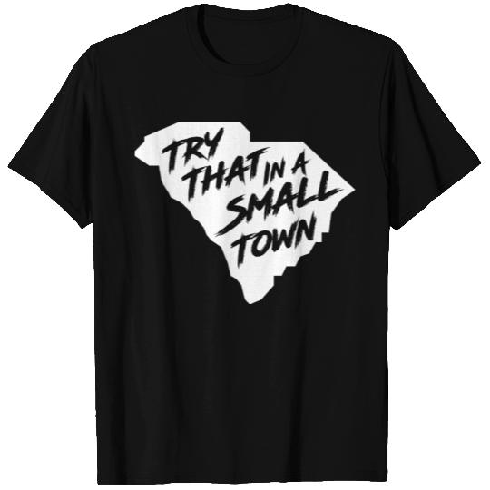 TRY THAT IN A SMALL TOWN SC T Shirts