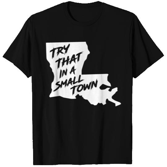 TRY THAT IN A SMALL TOWN LA T Shirts