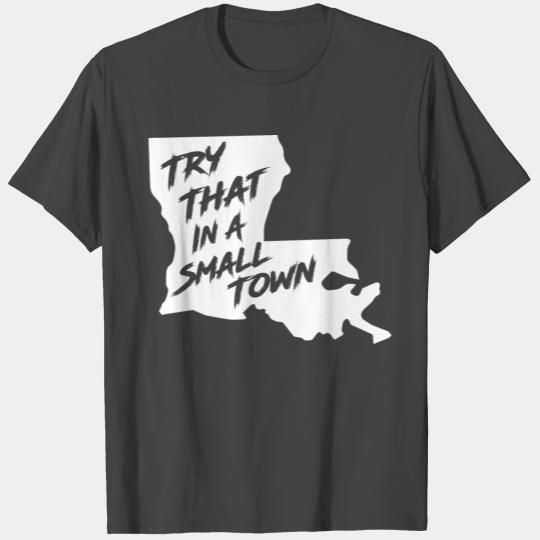 TRY THAT IN A SMALL TOWN LA T Shirts
