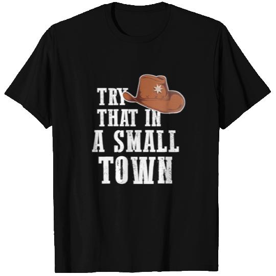 Try That In A Small Town Western Cowboy T Shirts