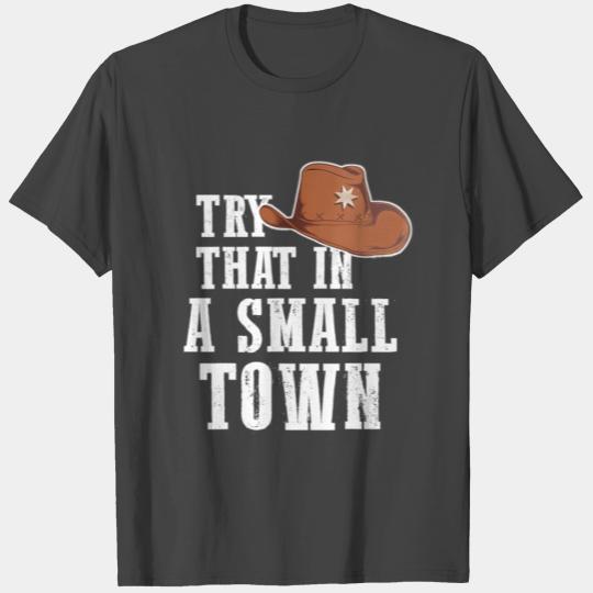 Try That In A Small Town Western Cowboy T Shirts